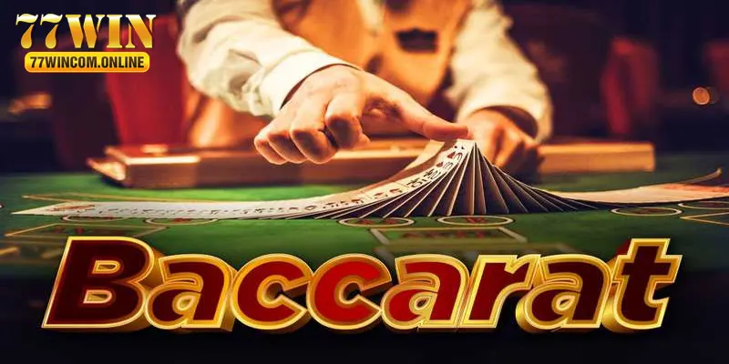 Baccarat - Thiên Đường Giải Trí Đỉnh Cao Ngay Tại 77WIN