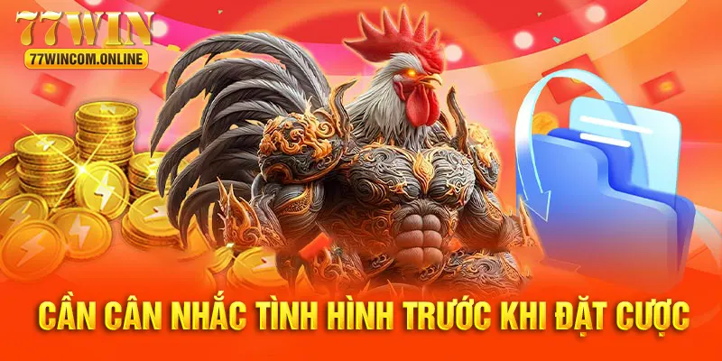 Cần tìm hiểu và nắm rõ tình hình trước khi đặt cược 