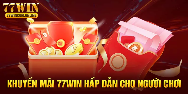 Khuyến mãi 77WIN mang đến nguồn lợi cho người chơi