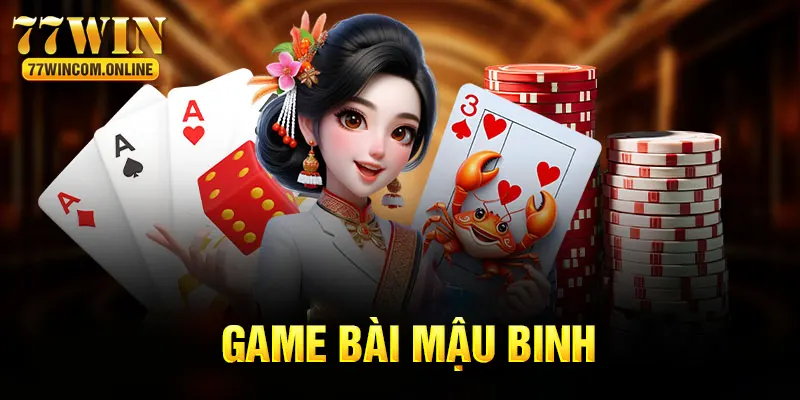 Mậu Binh - Kỹ Năng Chơi Và Mẹo Hay Chinh Phục Cùng 77WIN