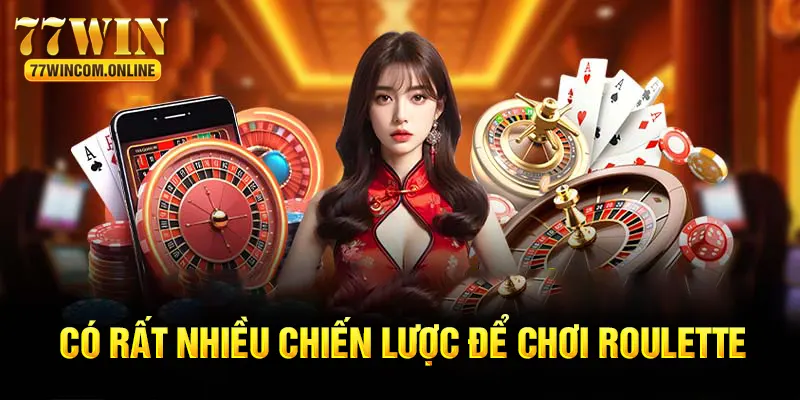 Những chiến thuật chơi Roulette được đúc kết và hình thành qua nhiều năm