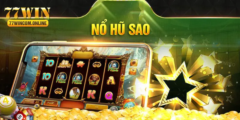 Nổ Hũ Sao - Khám Phá Để Chinh Phục Thành Công Tại 77WIN