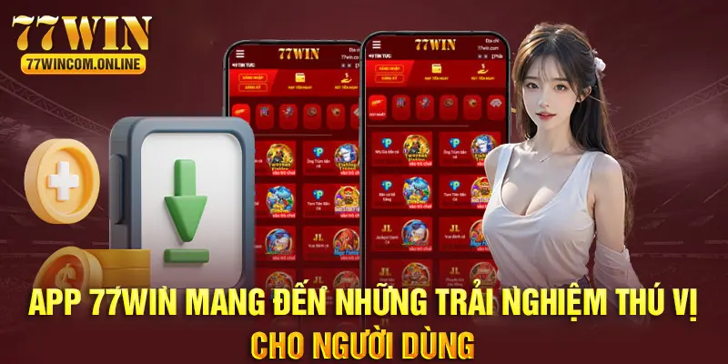 Tải app 77WIN để trải nghiệm giải trí dễ dàng 