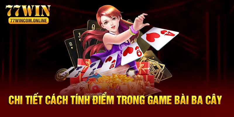 Tìm hiểu về tính điểm ở trong game Ba Cây